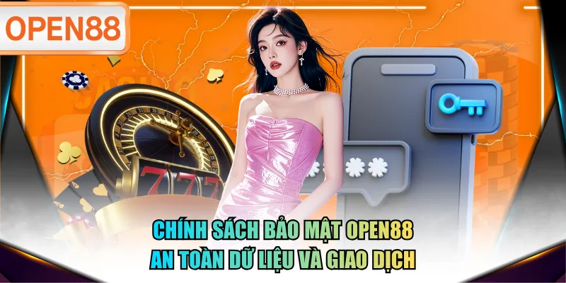 Chính sách bảo mật OPEN88 an toàn dữ liệu và giao dịch