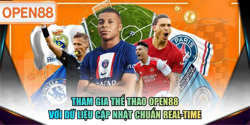 Tham gia thể thao OPEN88 với dữ liệu cập nhật chuẩn real-time